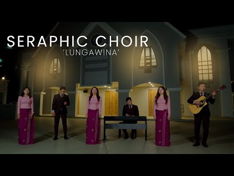 SERAPHIC CHOIR - LUNGAWINA (OFFICIAL)