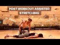 POST WORKOUT ASSISTED STRETCHING ROUTINE