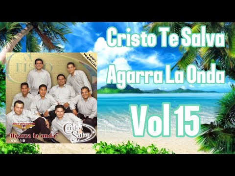 Cristo Te Salva - Agarra la onda Vol 15 (Álbum Completo)