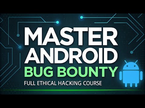 Master Android Bug Bounty | Full Ethical Hacking Course