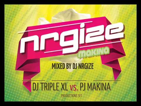 DJ Nrgize - TripleXL Vs. PJ Makina - Vol.1