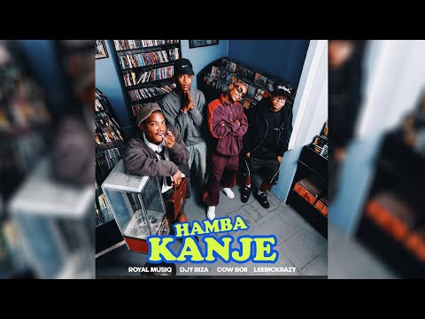 Royal MusiQ & Djy Biza - Hamba Kanje (feat. Cowboii & LeeMcKrazy)