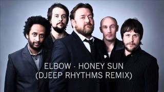 Elbow - Honey Sun (Djeep Rhythms Remix 2015)