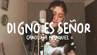 DIGNO ES EL SEÑOR - Marcela Gandara / COVER - Sesión en vivo - CAROLINA MARQUEZ