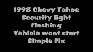 Chevy Tahoe flashing security light, engine cranks but wont stay running