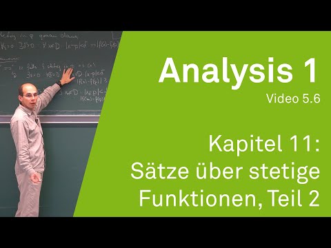 Analysis 1 WS 20/21 Video 5.6 - Kapitel 11: Sätze über stetige Funktionen, Teil 2
