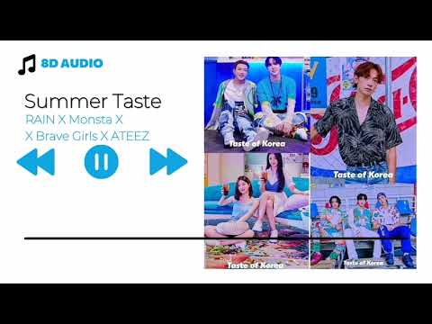 8D AUDIO | RAIN x MONSTA X x BRAVE GIRLS x ATEEZ - "SUMMER TASTE" | Use Headphones