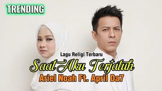 Download lagu Saat Aku Terjatuh - Ariel Noah Ft. April DA7 | Lagu Religi Terbaru 2026 | Original Song Tranding mp3 Download lagu Saat Aku Terjatuh - Ariel Noah Ft. April DA7 | Lagu Religi Terbaru 2026 | Original Song Tranding mp3