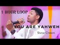 You Are Yahweh 1 Hour Loop With Steve Crown