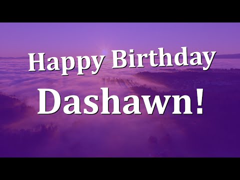 Happy Birthday Dashawn!  Have an Amazing Birthday!