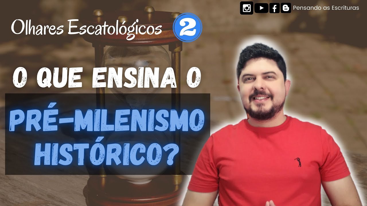 O que ensina o Pré-Milenismo Histórico?