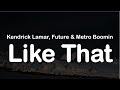 Kendrick Lamar Future Metro Boomin Like That Clean Lyrics