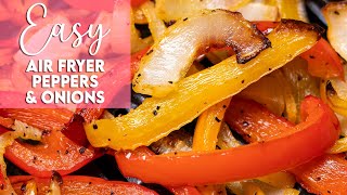 Easy Air Fryer Peppers and Onions Recipe | Munchy Goddess