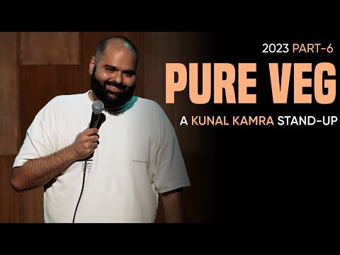KUNAL KAMRA STAND UP - 2023 PART 6 | PURE VEG |