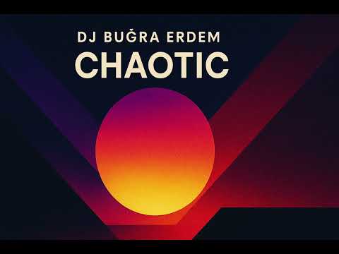 DJ Buğra Erdem - CHAOTIC