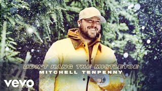 Mitchell Tenpenny - Don&#39;t Hang the Mistletoe (Audio)