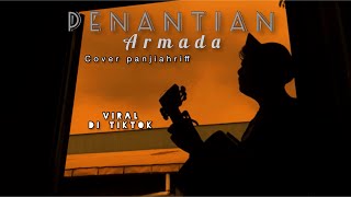 Download lagu PENANTIAN - ARMADA ( Cover Panjiahriff ) mp3