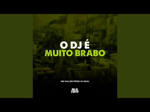 O DJ é Muito Brabo
