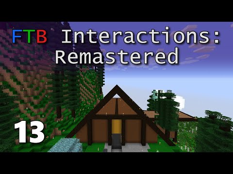 FTB Interactions Remastered E13: Some Walls And A Roof!