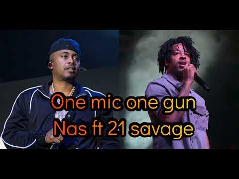 Nas ft 21 savage  one mic,one gun