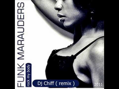 Funk Marauders - Rock My Body  (Dj Chiff remix 2011)