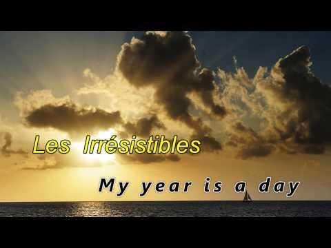 Les Irrésistibles ~ My year is a day.