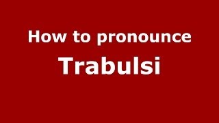 How to pronounce Trabulsi