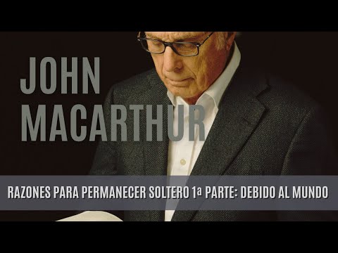 Razones para permanecer soltero 1ª Parte: Debido al mundo - John MacArthur-04/01/1976