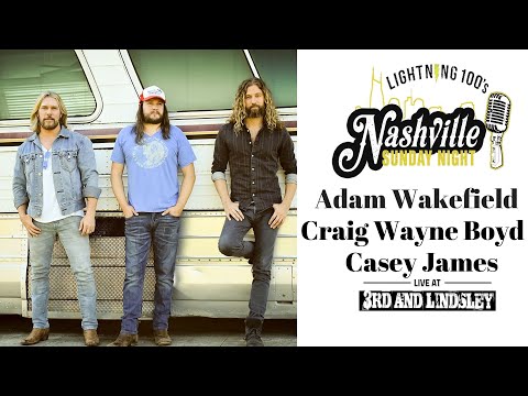 Adam Wakefield, Craig Wayne Boyd, and Casey James  - Live Concert At Nashville Sunday Night