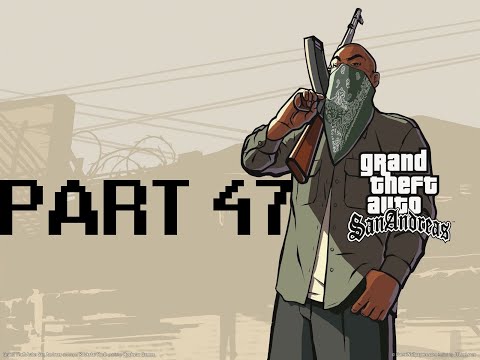 Grand Theft Auto: San Andreas Walkthrough - Part 47 [No Commentary]