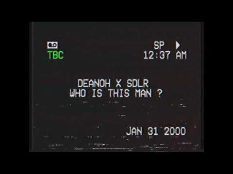 Deanoh x SDLR - Who Is This Man ?