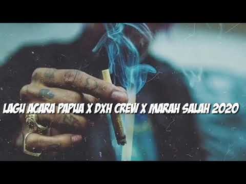 LAGU ACARA PAPUA X DXH CREW X MARAH SALAH 2020