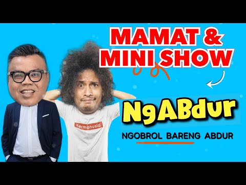 NGABDUR - MAMAT DAN MINI SHOW