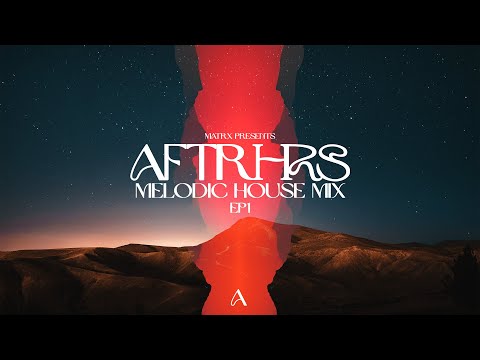 Melodic House Mix 2024 | AFTRHRS EP01 | Ben Bohmer, Le Youth, Jerro, Tinlicker, Dirty South