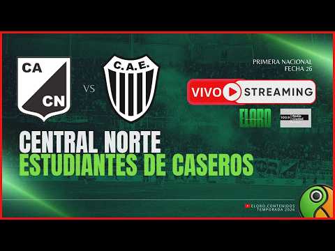 EN VIVO | CENTRAL NORTE VS ESTUDIANTES BA | PRIMERA NACIONAL