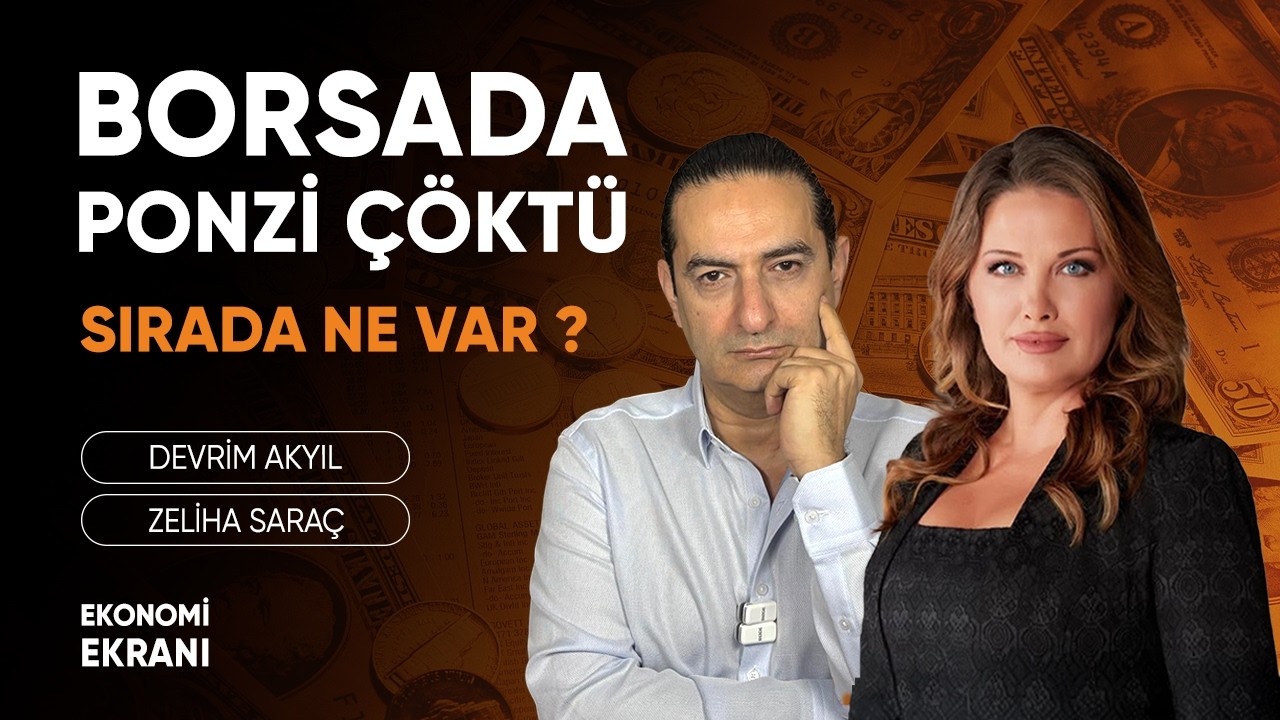Borsada Ponzi Çöktü, Sırada Ne Var? | Devrim Akyıl Zeliha Saraç | Ekonomi Ekranı