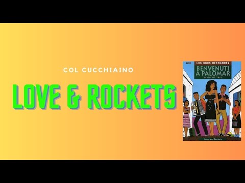 Col cucchiaino: LOVE & ROCKETS, il CAPOLAVORO dei FRATELLI HERNANDEZ!