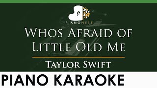 Taylor Swift - Who's Afraid of Little Old Me - LOWER Key (Piano Karaoke Instrumental)