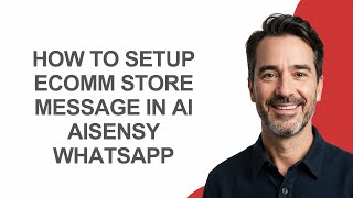 How to Setup Ecomm Store Message In Ai Aisensy Whatsapp - KevinHowTo
