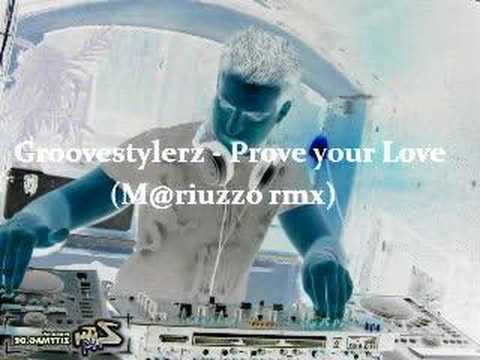 Groovestylerz - Prove your love (M@riuzzo rmx)