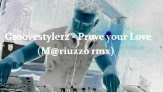 Groovestylerz - Prove your love (M@riuzzo rmx)