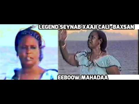 EEBOOW MAHADAA . LEGEND SEYNAB XAAJI CALI BAXSAN
