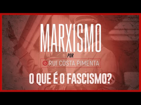 Marxismo, com Rui Costa Pimenta - nº 36 - O que é o fascismo?