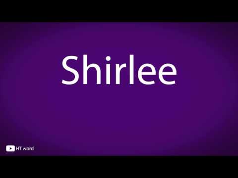How to pronounce Shirlee