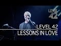 Level 42 - Lessons In Love (Eternity Tour 2018)