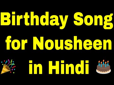 Birthday Song for Nousheen | Happy Birthday Song for Nousheen | Happy Birthday Nousheen Song Hindi