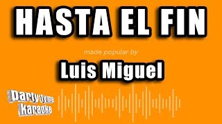 Luis Miguel - Hasta El Fin (Versión Karaoke)