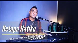 Download lagu Betapa Hatiku ( LAGU ROHANI ) - Sandro Tamaela Cover mp3