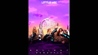 Little mix - Holiday (Acoustic Version) [Teaser]