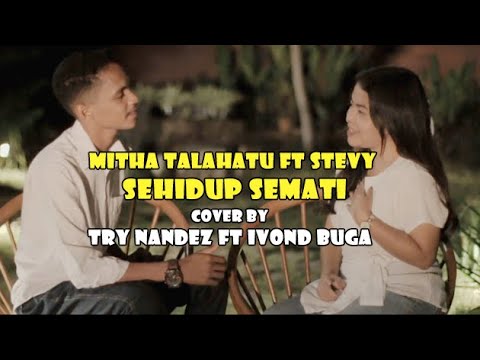 MITHA TALAHATU FT STEVY - SEHIDUP SEMATI (COVER TRY NANDEZ FT IVOND BUGA)